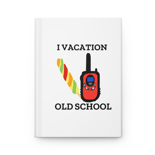 I Vacation Old School Hardcover Journal Matte